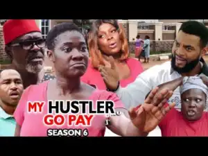 My Hustle Go Pay Season 6 - 2019